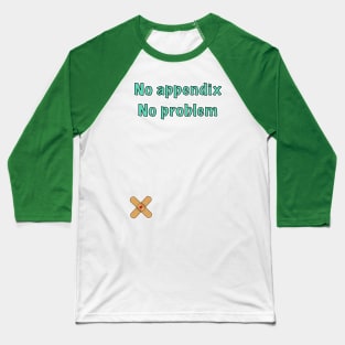 appendix surgery survivor gift Baseball T-Shirt